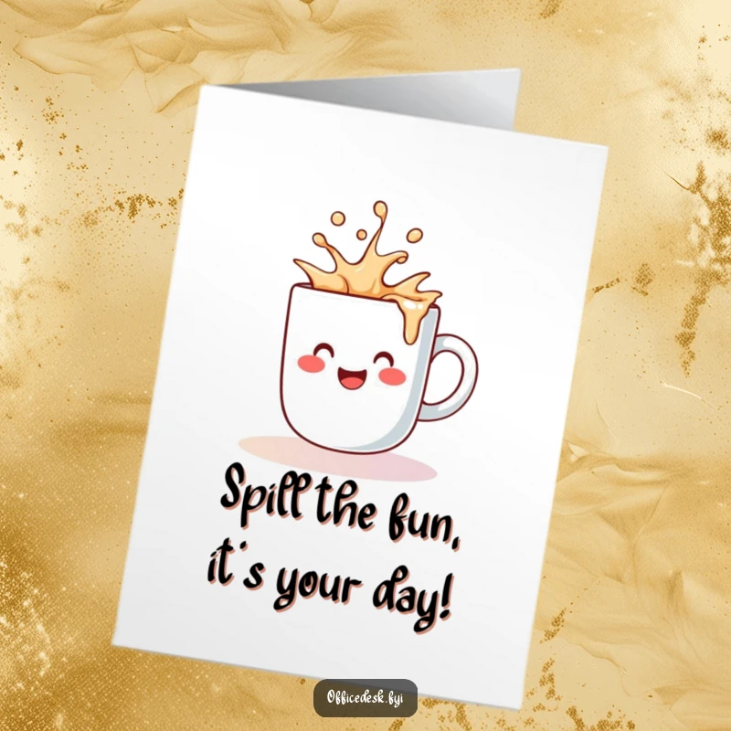 Funny free printable birthday card: a cute coffee mug character cheerfully spilling a splash of liquid.