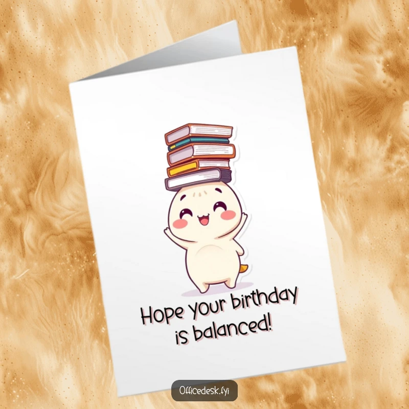 Funny Free Printable Birthday Card: Happy character balancing a precarious stack of files on its head with a smile.
