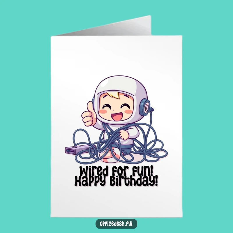 Free Printable Funny Birthday Card: Cheerful Character Cables Out Birthday